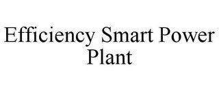 EFFICIENCY SMART POWER PLANT