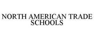 NORTH AMERICAN TRADE SCHOOLS