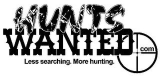 HUNTS WANTED . COM LESS SEARCHING. MORE HUNTING.