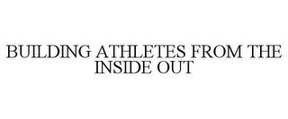 BUILDING ATHLETES FROM THE INSIDE OUT