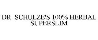 DR. SCHULZE'S 100% HERBAL SUPERSLIM
