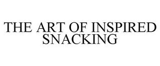THE ART OF INSPIRED SNACKING