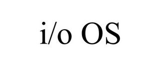 I/O OS
