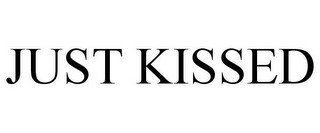 JUST KISSED
