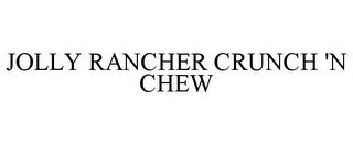JOLLY RANCHER CRUNCH 'N CHEW