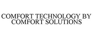 COMFORT TECHNOLOGY BY COMFORT SOLUTIONS