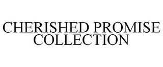 CHERISHED PROMISE COLLECTION
