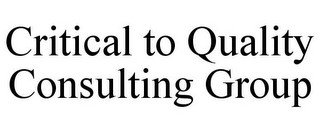 CRITICAL TO QUALITY CONSULTING GROUP