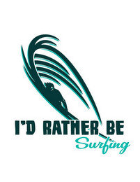 I'D RATHER BE SURFING