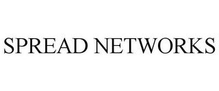 SPREAD NETWORKS
