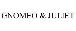 GNOMEO & JULIET