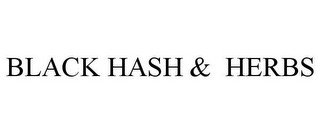 BLACK HASH & HERBS