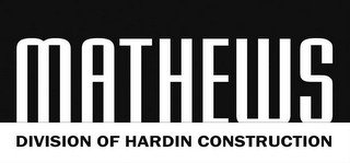 MATHEWS DIVISION OF HARDIN CONSTRUCTION