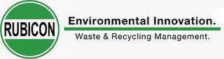 RUBICON ENVIRONMENTAL INNOVATION. WASTE & RECYCLING MANAGEMENT.