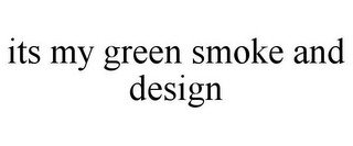 ITS MY GREEN SMOKE AND DESIGN recognize phone