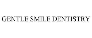 GENTLE SMILE DENTISTRY recognize phone