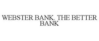 WEBSTER BANK. THE BETTER BANK