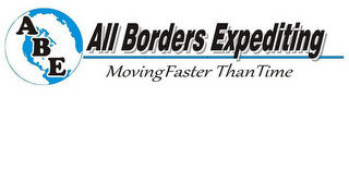 A B E ALL BORDERS EXPEDITING MOVING FASTER THAN TIME