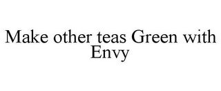 MAKE OTHER TEAS GREEN WITH ENVY recognize phone