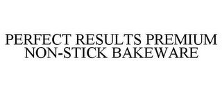 PERFECT RESULTS PREMIUM NON-STICK BAKEWARE