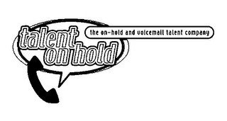 TALENT ON HOLD THE ON-HOLD AND VOICEMAIL TALENT COMPANY