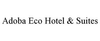 ADOBA ECO HOTEL & SUITES