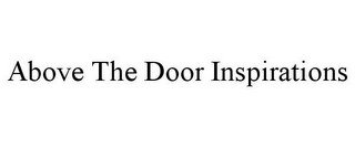 ABOVE THE DOOR INSPIRATIONS