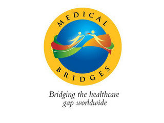 MEDICAL BRIDGES BRIDGING THE HEALTHCARE GAP WORLDWIDE