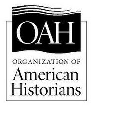 OAH ORGANIZATION OF AMERICAN HISTORIANS