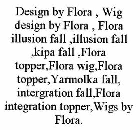 DESIGN BY FLORA WWW.DESIGNBYFLORA.COM FLORA ILLUSION FALL