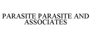 PARASITE PARASITE AND ASSOCIATES