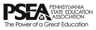 PSEA PENNSYLVANIA STATE EDUCATION ASSOCIATION THE POWER OF A GREAT EDUCATION