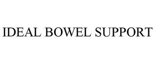 IDEAL BOWEL SUPPORT