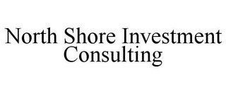 NORTH SHORE INVESTMENT CONSULTING