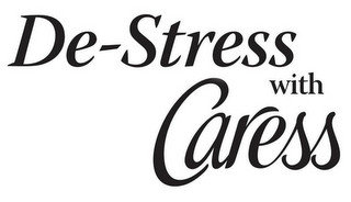 DE-STRESS WITH CARESS