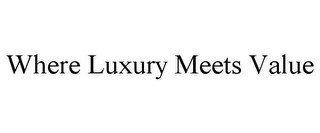 WHERE LUXURY MEETS VALUE
