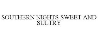 SOUTHERN NIGHTS SWEET AND SULTRY