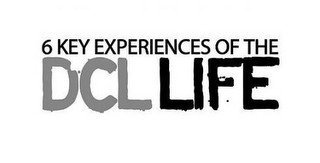 6 KEY EXPERIENCES OF THE DCL LIFE