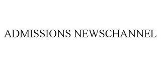 ADMISSIONS NEWSCHANNEL