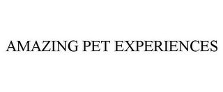 AMAZING PET EXPERIENCES