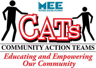 MEE MOTIVATIONAL EDUCATIONAL ENTERTAINMENT CATS COMMUNITY ACTION TEAMS EDUCATING AND EMPOWERING OUR COMMUNITY