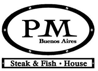 PM BUENOS AIRES STEAK & FISH · HOUSE