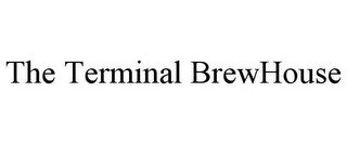 THE TERMINAL BREWHOUSE