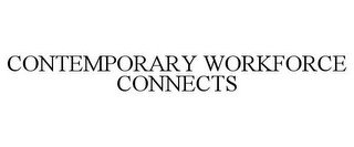CONTEMPORARY WORKFORCE CONNECTS