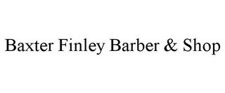 BAXTER FINLEY BARBER & SHOP