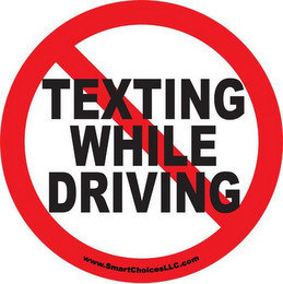 TEXTING WHILE DRIVING WWW.SMARTCHOICESLLC.COM