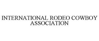 INTERNATIONAL RODEO COWBOY ASSOCIATION