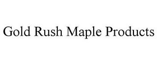 GOLD RUSH MAPLE PRODUCTS