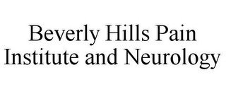 BEVERLY HILLS PAIN INSTITUTE AND NEUROLOGY