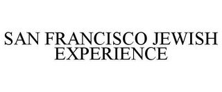 SAN FRANCISCO JEWISH EXPERIENCE
